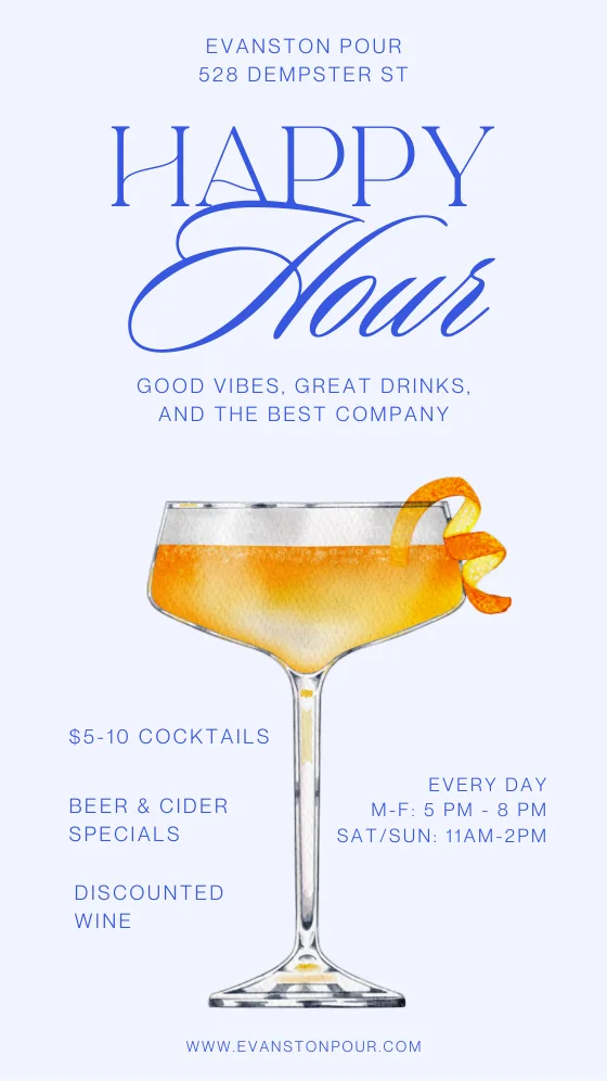 Evanston Pour happy hour flyer — $5–10 cocktails, beer and cider specials, discounted wine; Monday to Friday 5 to 8 PM, Saturday and Sunday 11 AM to 2 PM