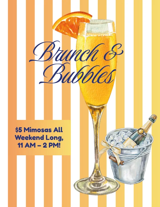Brunch and Bubbles flyer — $5 mimosas all weekend long, 11 AM to 2 PM